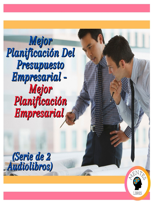 Title details for Mejor Planificación Del Presupuesto Empresarial--Mejor Planificación Empresarial (Serie de 2 Audiolibros) by MENTES LIBRES - Available